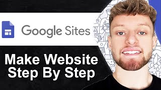 How To Use Google Sites To Make a Website 2024 (Step By Step)