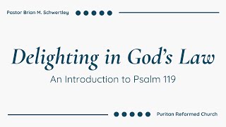 Delighting in God’s Law: An Introduction to Psalm 119