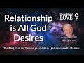 Relationship is all God desires | Unconditional Love 9