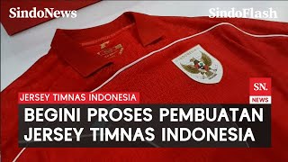 Proses Pembuatan Jersey Timnas Indonesia Dibutuhkan 7-23 Menit | Sindo Flash