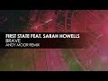 First State featuring Sarah Howells   Brave Andy Moor Remix