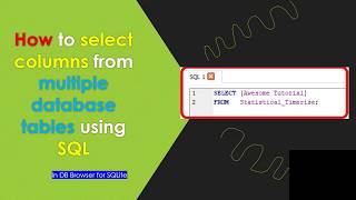 How to select columns from multiple database tables using SQL in DB Browser for SQLite [tutorial]