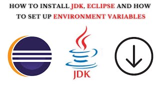 How to Install JDK, Eclipse and Set up Environment Variables | Full Installation Guide and Set Up