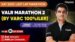 XAT 2025 Last Lap Marathon : VALR Marathon 2 | By VARC 100%iler Vikrant Kathuria Sir