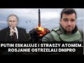 Putin eskaluje i straszy atomem. Rosjanie ostrzelali Dnipro.