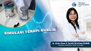 Proses Terapi Ablasi Nuklir Tiroid 131 - dr Alvita Dewi Sp.KNTM (K) - Mandaya Royal Hospital Puri