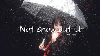 七元 - Not snow,but U（《我期待的不是雪》英文版）『What I want is not the snow，But in winter we're both home』【動態歌詞MV】