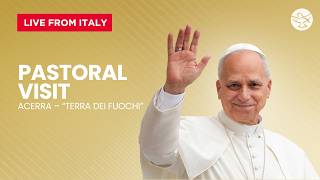 Pope Leo XIV’s Pastoral Visit to Acerra | Watch LIVE | Shalom World News