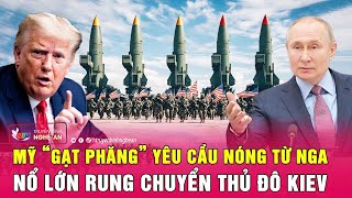 Điểm nóng thế giới 22/2: Mỹ “gạt phăng” yêu cầu nóng từ Nga; Nổ lớn rung chuyển thủ đô Kiev