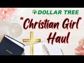 “Christian Girl” | Dollar Tree Haul