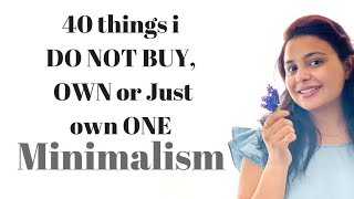 40 Things I DO NOT BUY or OWN ONE  | MINIMALISM (save money & waste)