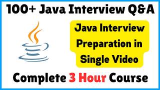 Top 100+ Java Interview Questions and Answers | Complete 3 Hour Course on Java Interview Preparation