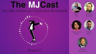 The MJCast 138: 30th Anniversary Celebration Roundtable