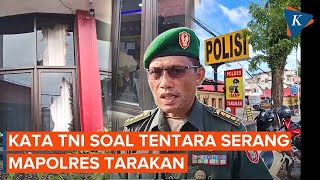 Puluhan Tentara Serang Mapolres Tarakan, TNI: Murni Salah Paham