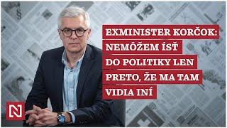 Exminister Korčok: Nemôžem ísť do politiky len preto, že ma tam vidia iní