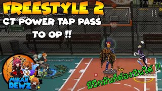 Freestyle 2 : CT Power Tap Pass to OP !!