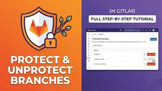 How to Protect & Unprotect Branches in GitLab (Full Step-by-Step Tutorial)