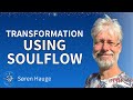 How To Transform Your Life With Soulflow | Søren Hauge