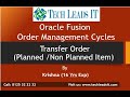 Oracle Fusion Order Management Cycles - Transfer Order (Planned /Non Planned Item)