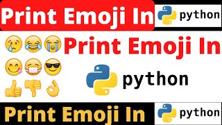 #python : print emoji in python πΆππ€πππ€£πππ€©πππ