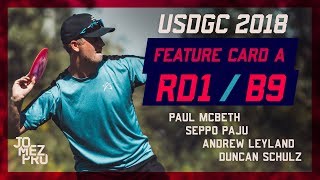 2018 USDGC | Feature Card A | R1B9 | McBeth, Paju, Leyland, Schulz