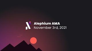 First Alephium AMA - November 3rd, 2021