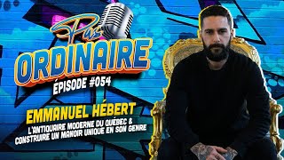 L'Antiquaire Moderne Qui a Construit Un Manoir Unique En Son Genre - Avec Emmanuel Hébert - EP #054