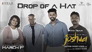 Drop of a Hat with Team Joshua | Gautham Menon, Varun, Krishna, Karthik | Ondraga Entertainment