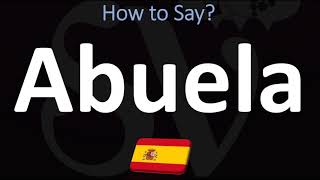 How to Say Grandma in Spanish? | How to Pronounce Abuela?