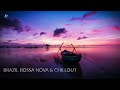 Brazil Bossa Nova & Chillout- Cool Music Playlist -