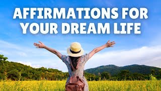 Affirmations for Your Dream Life | Manifest Using the Power of Your Mind
