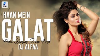 Haan Mein Galat (Head Banging Drop Remix) | DJ Alfaa | Love Aaj Kal | Kartik Aryan | Sara Ali Khan