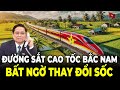 Bất Ngờ! Đường Sắt Cao Tốc Bắc Nam Đột Ngột Thay Đổi Phương Án Triển Khai