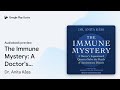 The Immune Mystery: A Doctor's Impassioned… by Dr. Anita Kåss · Audiobook preview