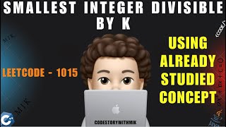 Smallest Integer Divisible by K | Using already Studied Concept | Leetcode 1015 | codestorywithMIK