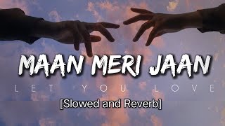 Maan Meri Jaan Slowed and Reverb Edit From Let You Love