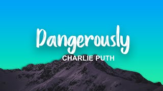 Charlie Puth - Dangerously (Lyrics/Vietsub)