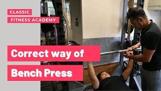 CORRECT WAY OF DOING BENCH PRESS || CLASSIC FITNESS ACADEMY