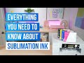 Everything You NEED to Know About Sublimation Ink!