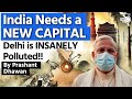 India needs a NEW CAPITAL as DELHI IS INSANELY POLLUTED | By Prashant Dhawan