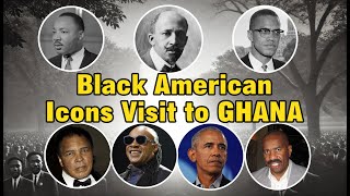 #Ghana: Black American Icons Visit to Ghana | Past \u0026 Present Part 1