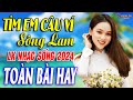 TÌM EM CÂU VÍ SÔNG LAM - A PÁO➤Mở Loa Hết Cỡ Nhạc Sống Thôn Quê Thư Giãn - Bản Phối Mới 2024 XỨ NGHỆ