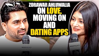 Zorawar Ahluwalia on Love, Heartbreak, Moving On | Sadhika Sehgal | Zorawar Ahluwalia Interview