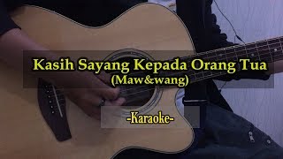 Mawang - Kasih Sayang Kepada Orang Tua  // Karaoke Akustik Indonesia