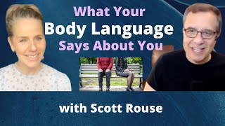 What Your Body Language Says About You with Scott Rouse | Ep.10