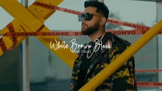 White Brown Black - Avvy ft. Karan Aujla (perfectly slowed) ♪ Slow Cloud