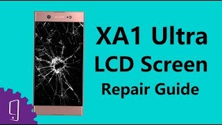 Sony Xperia XA1 Ultra LCD Screen Repair Guide