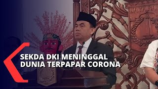 Sekda DKI Jakarta Meninggal Dunia Karena Terpapar Corona, Anies Berikan Penghormatan Terakhir!