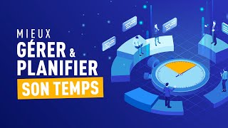 MIEUX GÉRER ET PLANIFIER SON TEMPS