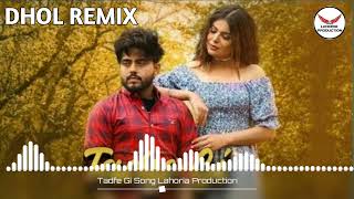 Tadfe Gi Jorge Gill New Song Dhol Remix By Lahoria Production #jorgegill #lahoriaproduction
